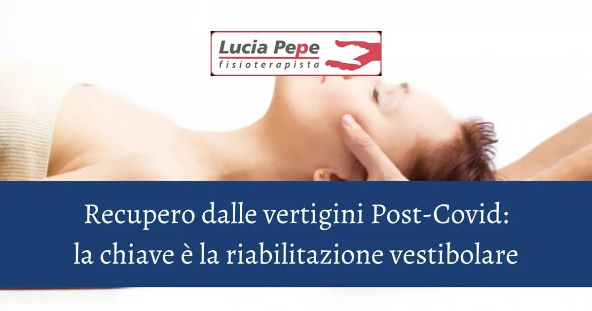 Recupero dalle vertigini post-Covid: la chiave è la Riabilitazione vestibolare