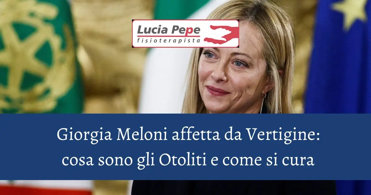 Cosa sono gli Otoliti? Giorgia Meloni effetta da vertigine