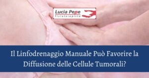 Linfodrenaggio Manuale e Diffusione delle Cellule Tumorali