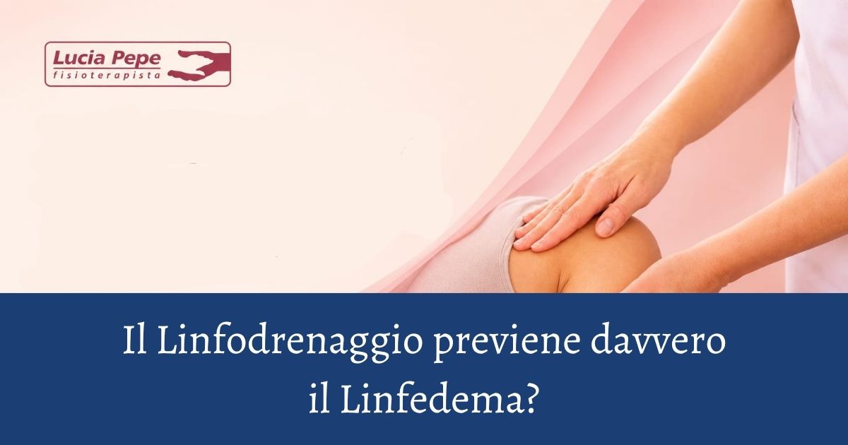 Prevenire il Linfedema con il Linfodrenaggio è possibile?
